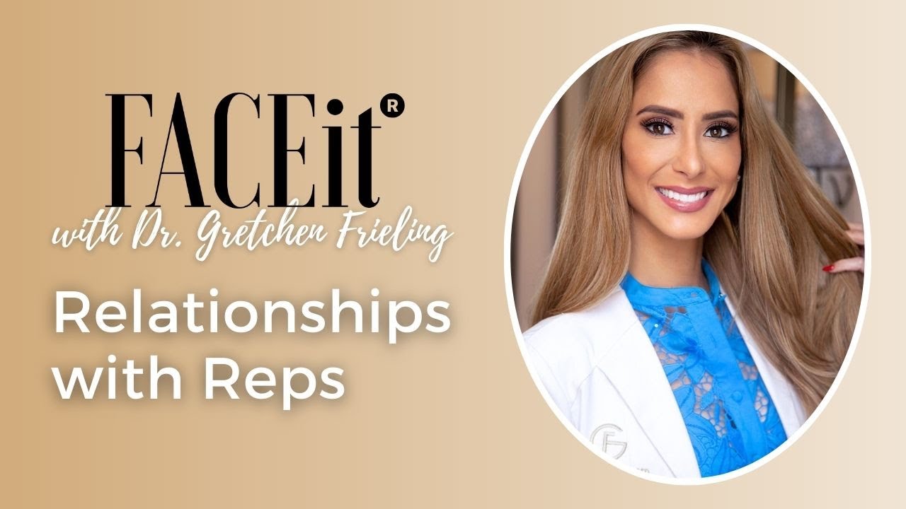 FACEit with Dr. G: Relationships with Reps