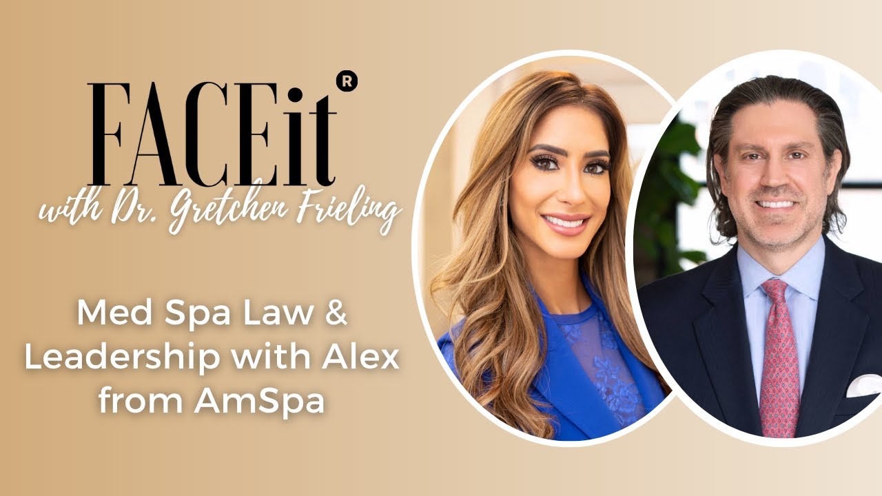 Med Spa Law & Leadership with Alex from AmSpa