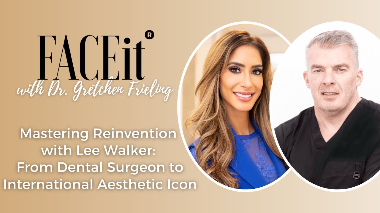 Mastering Reinvention with Lee Walker: From Dental Surgeon to International Aesthetic Icon