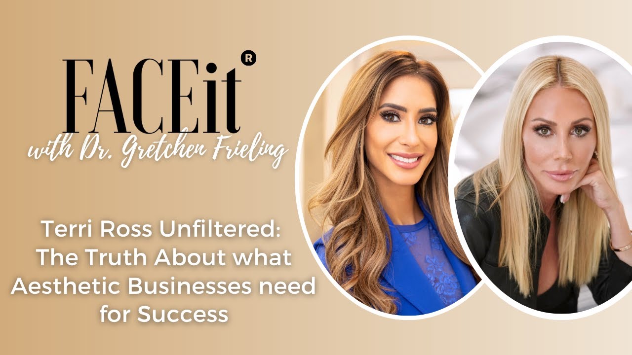 Terri Ross Unfiltered: The Truth About what Aesthetic Businesses need for Success
